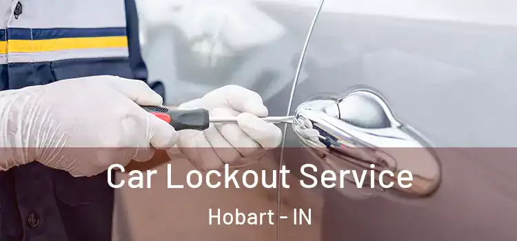  Car Lockout Service Hobart - IN