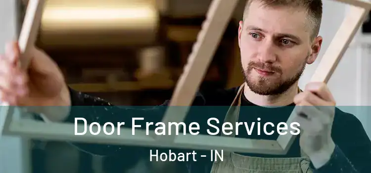  Door Frame Services Hobart - IN