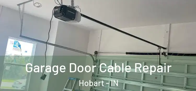  Garage Door Cable Repair Hobart - IN