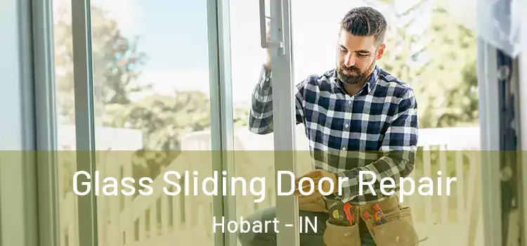 Glass Sliding Door Repair Hobart - IN