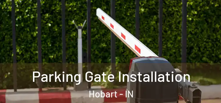  Parking Gate Installation Hobart - IN